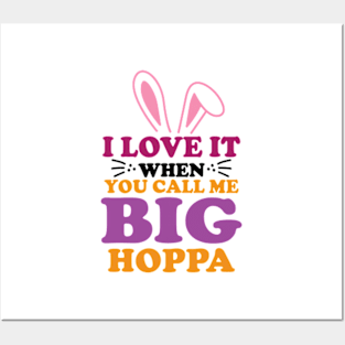 i love it when you call me big hoppa Posters and Art